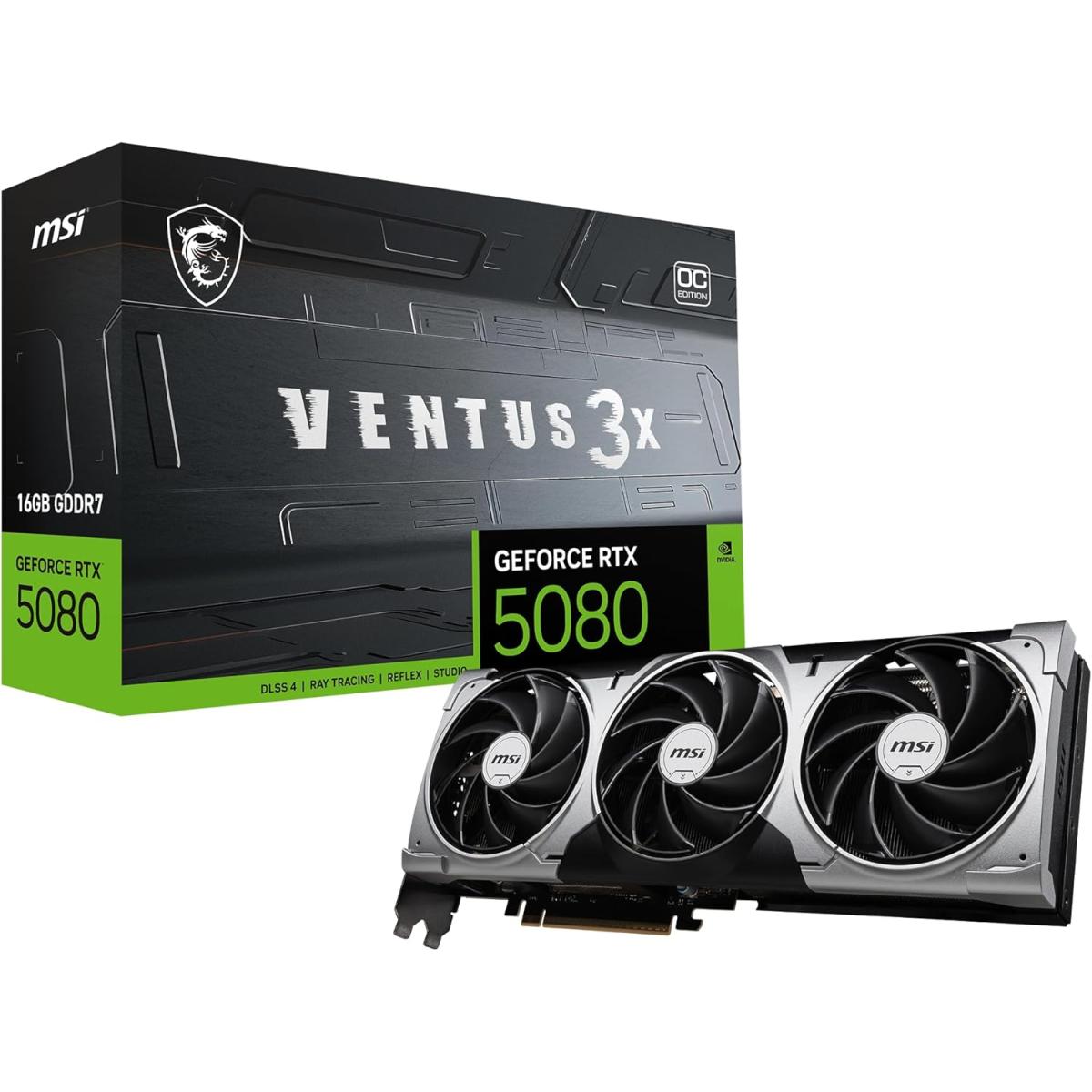 MSI GeForce RTX 5080 16G Ventus 3X OC Plus 16GB GDDR7 256-bit Memory, 2640 MHz Boost Clock, 30 Gbps Memory Speed, 10752 CUDA Cores, PCI Express Gen 5