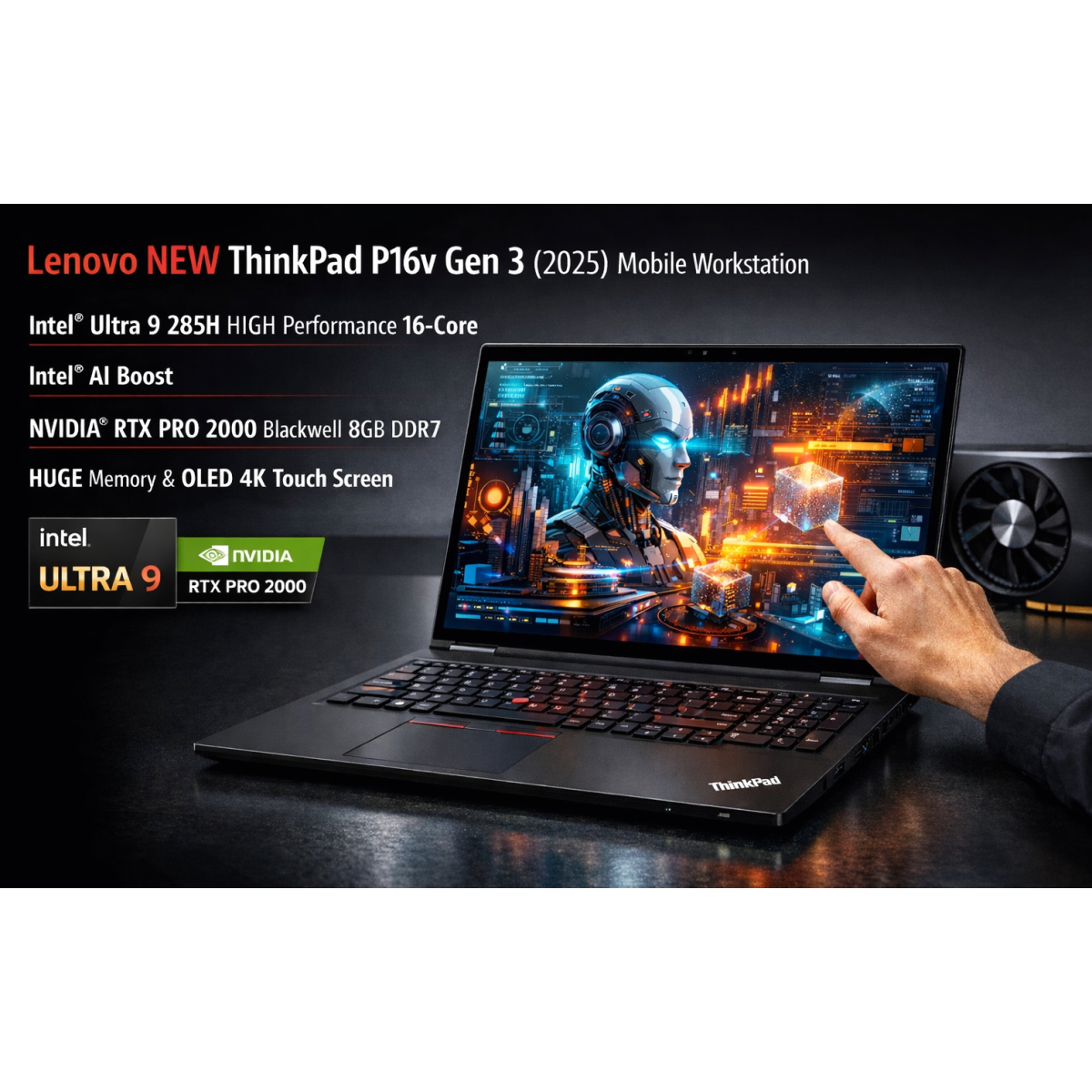 Lenovo NEW ThinkPad P16v Gen 3 (2025) Mobile Workstation Intel\u00ae Ultra 9 285H HIGH Performance 16-Core Intel\u00ae AI Boost w\/ NVIDIA\u00ae RTX PRO 2000 Blackwell 8GB DDR7 Graphic Card & HUGE Memory & OLED 4K Touch Screen